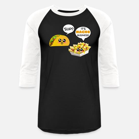 It's Nacho Business Funny Nacho Pun 